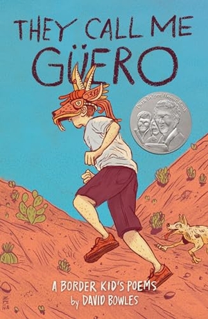 Bowles, David. They Call Me Güero - A Border Kid's Poems. Penguin Young Readers Group, 2021.