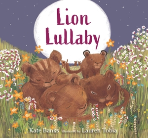 Banks, Kate. Lion Lullaby - A gentle read-aloud introduction to counting perfect for animal lovers to read at bedtime. Walker Books - IWUK, 2022.
