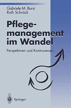 Schröck, Ruth / Gabriele M. Borsi. Pflegemanagement im Wandel - Perspektiven und Kontroversen. Springer Berlin Heidelberg, 1995.