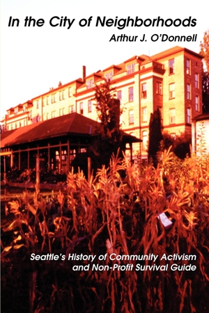 O'Donnell, Arthur J. In the City of Neighborhoods - Seattle's History of Community Activism and Non-Profit Survival Guide. iUniverse, 2004.