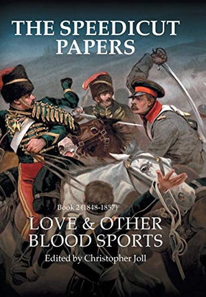 Joll, Christopher. The Speedicut Papers Book 2 (1848-1857) - Love & Other Blood Sports. Westbow Press, 2017.