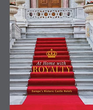 Holupirek, Katinka / Laura Joppien. At Home with Royalty - Europe's Historic Castle Hotels. Schiffer Publishing, 2023.