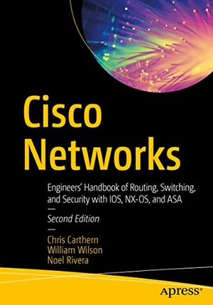 Carthern, Chris / Wilson, William et al. Cisco Networks - Engineers' Handbook of Routing, Switching, and Security with Ios, Nx-Os, and Asa. Apress, 2021.