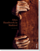 Altes Handwerk in Südtirol