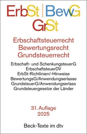 Erbschaftsteuerrecht / Bewertungsrecht / Grundsteuerrecht - Bewertungsgesetz, Erbschaftsteuer- und Schenkungsteuergesetz, Erbschaftsteuer-Durchführungsverordnung, Grundsteuergesetz, Erbschaftsteuer-Richtlinien mit Erbschaftsteuer-Hinweisen, Erlass zur Bewertung des Grundvermögens nach §§ 177ff. BewG, Erlass zurBewertung von Kapitalforderungen und Kapitalschulden, Abgrenzungserlass, Erlasse zur Bewertung des Grundbesitzes (Grundvermögen, Land- und Forstwirtschaft), Erlass zur Anwendung des Grundsteuergesetzes ab 1.1.2025, Grundsteuergesetze der Länder. Textausgabe mit ausführlichem Sachregister. Rechtsstand: 15. Juni 2025. dtv Verlagsgesellschaft, 2025.