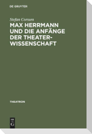 Max Herrmann und die Anfänge der Theaterwissenschaft