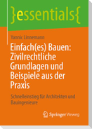 Einfach(es) Bauen: Zivilrechtliche Grundlagen und Beispiele aus der Praxis