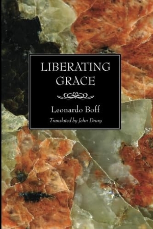 Boff, Leonardo. Liberating Grace. Wipf & Stock Publishers, 2005.