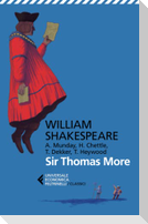 Sir Thomas More. Con Anthony Munday, Henry Chettle, Thomas Heywood, Thomas Dekker. Testo originale a fronte