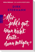 'Mir geht's gut, wenn nicht heute, dann morgen.'