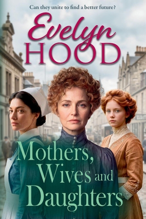 Hood, Evelyn. Mothers, Wives and Daughters. Boldwood Books Ltd, 2026.