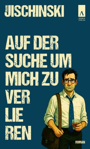 Jischinski, Mark. Auf der Suche um mich zu verlieren - Roman über Sinnsuche, Arbeitswelt und Selbstverlust. adakia Verlag UG, 2026.