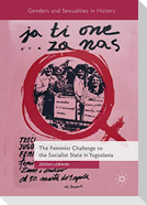 The Feminist Challenge to the Socialist State in Yugoslavia
