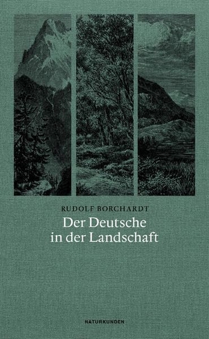 Borchardt, Rudolf. Der Deutsche in der Landschaft. Matthes & Seitz Verlag, 2018.