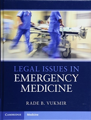 Vukmir, Rade B. Legal Issues in Emergency Medicine. Cambridge University Press, 2018.