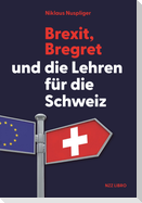 Brexit, Bregret und die Lehren für die Schweiz