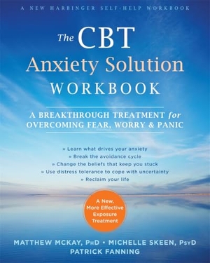 Mckay, Matthew. The CBT Anxiety Solution Workbook - A Breakthrough Treatment for Overcoming Fear, Worry, and Panic. New Harbinger Publications, 2017.