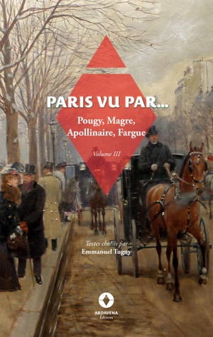 de Pougy, Liane / Magre, Maurice et al. Paris vu par... - Volume 3. Ardavena, 2023.