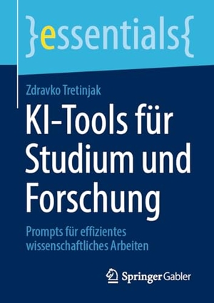 Tretinjak, Zdravko. KI¿Tools für Studium und Forschung - Prompts für effizientes wissenschaftliches Arbeiten. Springer-Verlag GmbH, 2026.