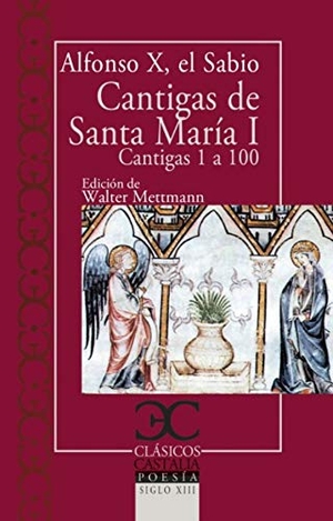 Alfonso X, Rey de Castilla X / Alfonso X. Cantigas de santa María, I . : cantigas de la 1 a la 100. Castalia Ediciones, 2019.