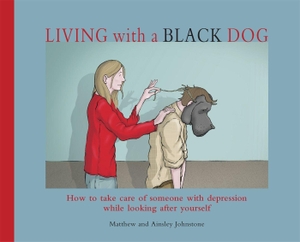 Johnstone, Matthew / Ainsley Johnstone. Living with a Black Dog. Little, Brown Book Group, 2022.