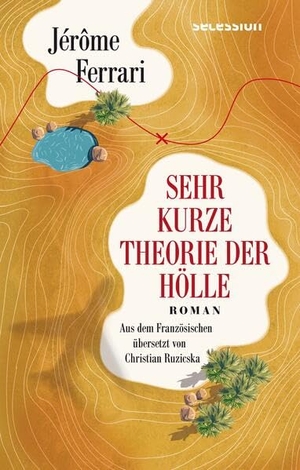 Ferrari, Jérôme. Sehr kurze Theorie der Hölle - Märchen vom Einheimischen und vom Reisenden. Secession Verlag, 2026.