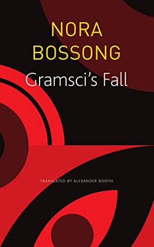 Booth, Alexander / Nora Bossong. Gramsci's Fall. Seagull Books London Ltd, 2023.