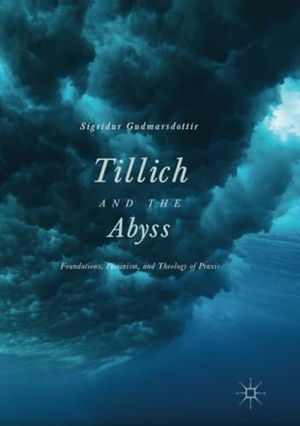 Gudmarsdottir, Sigridur. Tillich and the Abyss - Foundations, Feminism, and Theology of Praxis. Springer International Publishing, 2018.