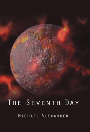 Alexander, Michael. The Seventh Day. Author Solutions Inc, 2012.