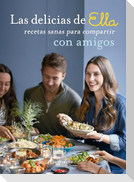 Las delicias de Ella con amigos : recetas sanas para compartir