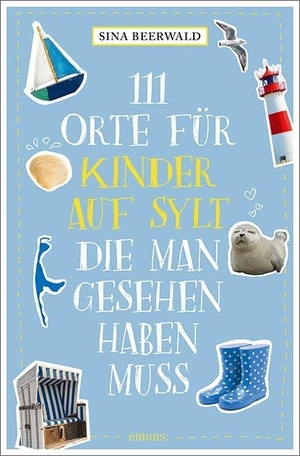 Beerwald, Sina. 111 Orte für Kinder auf Sylt, die man gesehen haben muss - Reiseführer. Emons Verlag, 2020.