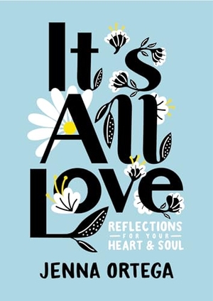 Ortega, Jenna. It's All Love - Reflections for Your Heart & Soul. Random House Children's Books, 2024.