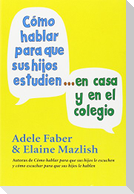 Cómo hablar para que sus hijos estudien en casa y en el colegio