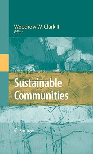 Clark II, Woodrow W. (Hrsg.). Sustainable Communities. Springer Nature B.V., 2009.
