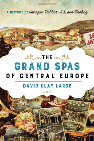 Large, David Clay. The Grand Spas of Central Europe - A History of Intrigue, Politics, Art, and Healing. Rowman & Littlefield, 2015.