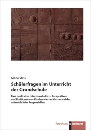 Stets, Mona. Schülerfragen im Unterricht der Grundschule - Eine qualitative Interviewstudie zu Perspektiven und Positionen von Kindern vierter Klassen auf das unterrichtliche Fragenstellen. Klinkhardt, Julius, 2026.