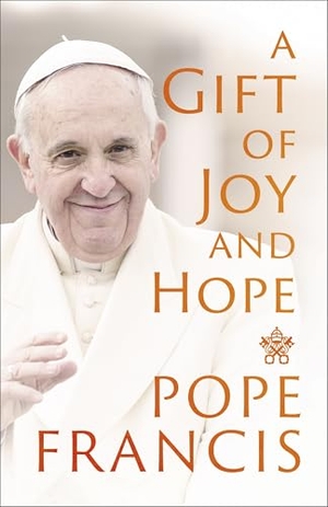 Francis, Pope. A Gift of Joy and Hope. Hodder & Stoughton, 2025.