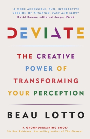 Lotto, Beau. Deviate - The Creative Power of Transforming Your Perception. Orion Publishing Group, 2018.