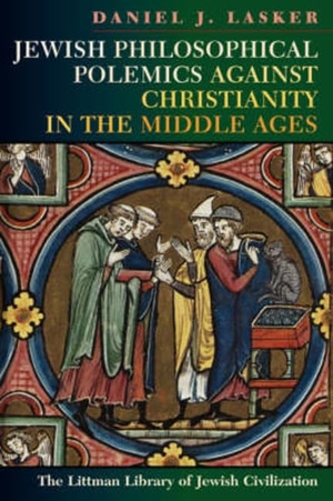 Lasker. Littman Jewish Philosophical Polemics against Christianity. Liverpool University Press, 2024.