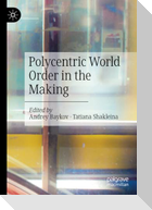 Polycentric World Order in the Making