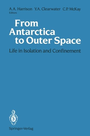 Harrison, Albert A. / Christopher P. McKay et al (Hrsg.). From Antarctica to Outer Space - Life in Isolation and Confinement. Springer New York, 2013.