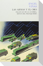Las armas y el oro : palancas de la guerra : mitos del franquismo