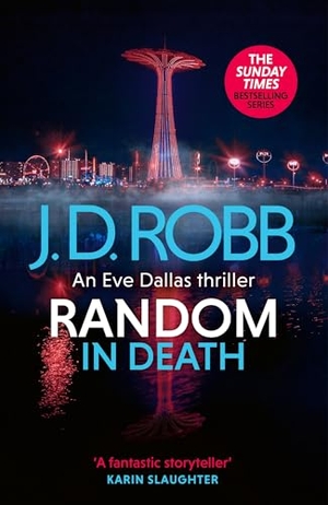Robb, J. D.. Random in Death: An Eve Dallas thriller (In Death 58). Little, Brown Book Group, 2024.