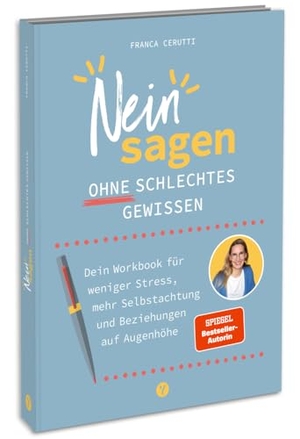Cerutti, Franca. Neinsagen ohne schlechtes Gewissen - Dein Workbook für weniger Stress, mehr Selbstachtung und Beziehungen auf Augenhöhe. YUNA, 2024.