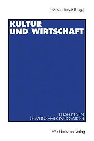 Heinze, Thomas (Hrsg.). Kultur und Wirtschaft - Perspektiven gemeinsamer Innovation. VS Verlag für Sozialwissenschaften, 1995.