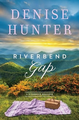 Hunter, Denise. Riverbend Gap - A Low-Spice, Small-Town Contemporary Romance. Thomas Nelson, 2021.