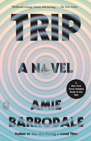Barrodale, Amie. Trip - A Novel. Picador, 2026.