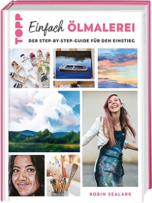 Sealark, Robin. Einfach Ölmalerei - Der Step-by-Step-Guide für den Einstieg. frechverlag GmbH, 2022.