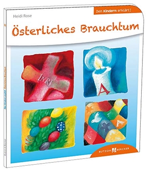 Rose, Heidi. Österliches Brauchtum den Kindern erklärt. Butzon & Bercker, 2015.