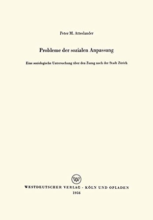 Atteslander, Peter. Probleme der sozialen Anpassung - Eine soziologische Untersuchung über den Zuzug nach der Stadt Zürich. VS Verlag für Sozialwissenschaften, 1956.